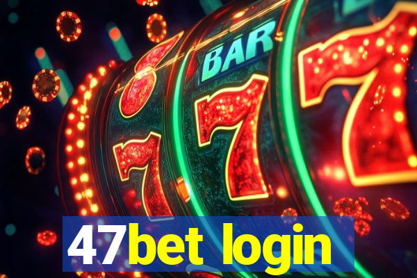 47bet login